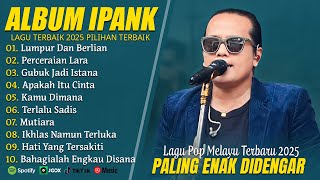 Download lagu LUMPUR DAN BERLIAN - IPANK FULL ALBUM TERBAIK (LIRIK) PERCERAIAN LARA - LAGU POP MELAYU TERBARU 2025 mp3