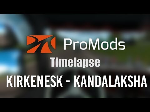Euro Truck Simulator 2 ProMods timelapse | 60fps | Kirkenes - Kandalaksha | Toast 🚚