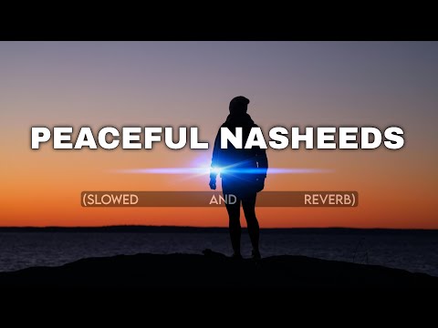 5 Soul Healing Nasheeds || Slowed & Reverb || Beautiful Arabic Nasheed