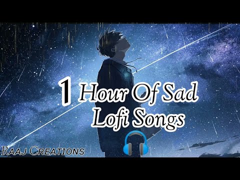 1 Hour Of Sad Lofi Songs To Study \Chill \Relax \Refreshing
