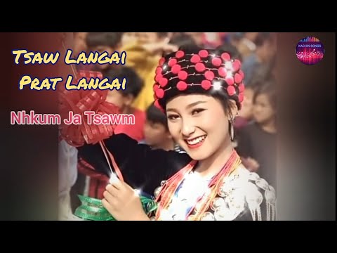 Tsaw Langai Prat Langai ( Kachin Song ) - Nhkum Ja Tsawm ( Lyrics Song )