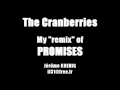 The Cranberries - Promises (remix) 
