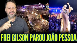 FREI GILSON PAROU JOÃO PESSOA!!!
