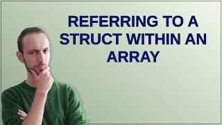 Ethereum: Referring to a struct within an array