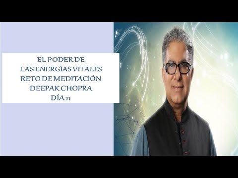 EL PODER DE LAS ENERGÍAS VITALES - DEEPAK CHOPRA - DÍA 11