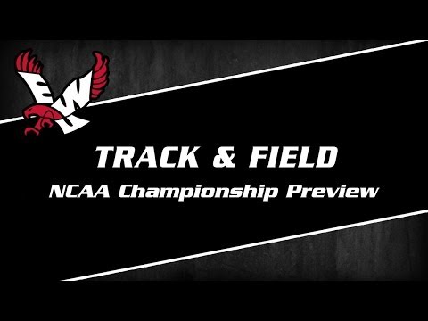 EWU T&F 2014 NCAA Championship Preview