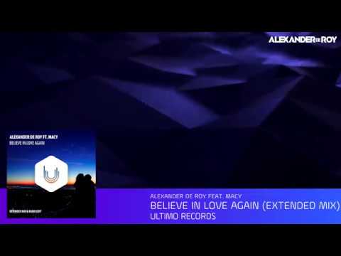 Alexander de Roy feat. Macy - Believe In Love Again (Extended Mix) [Ultimo Records]