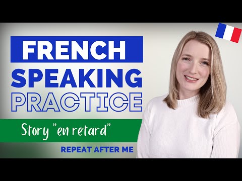 French Speaking Practice for Beginners/Intermediates | Repeat After Me | En retard 🇫🇷