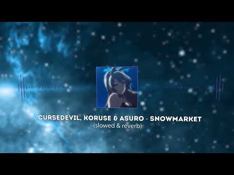 CURSEDEVIL, KoruSe & asuro - SNOWMARKET (slowed & reverb)