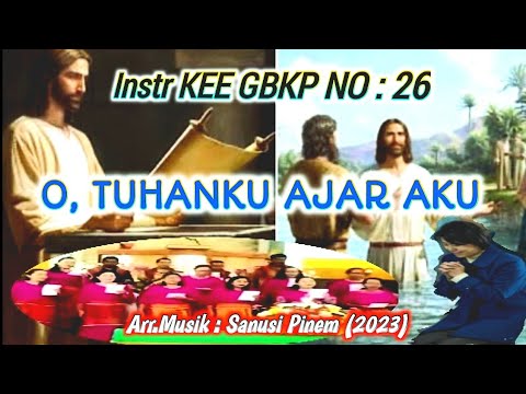 @ Instr KEE GBKP NO: 26 || O, TUHANKU AJAR AKU || Tema: Pengapul || 2023 ||