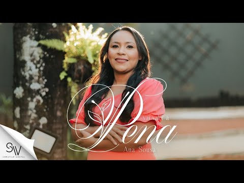 Vai Valer a Pena | Ana Sousa (Clipe Oficial)