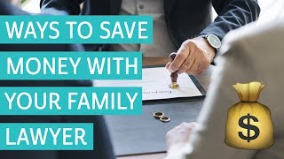 3 Ways to Save Money With Your Family Lawyer