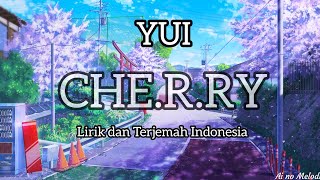 YUI - CHE.R.RY Lirik dan Terjemah Indonesia