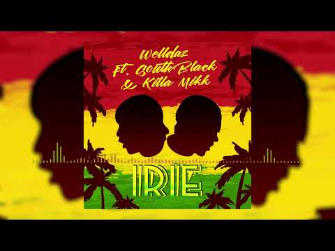 South Black, Killa Mikk - Irie ( Welldaz Official Audio )