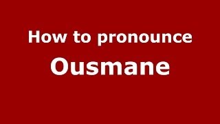 How to pronounce Ousmane