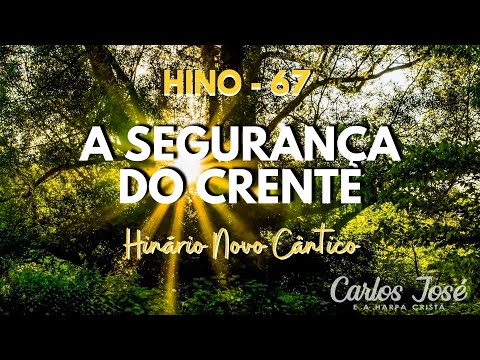 A SEGURANÇA DO CRENTE - 146 NOVO CÂNTICO| CARLOS JOSÉ E A HARPA CRISTÃ