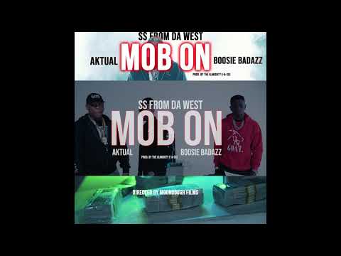 SS FROM DA WEST "MOB ON".......FT. Boosie Badazz x Aktual..........
