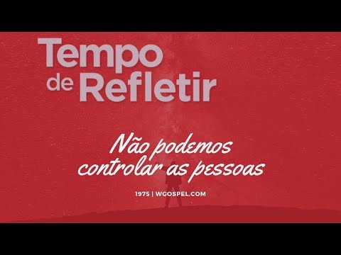 Tempo de Refletir 1975 - Não podemos controlar as pessoas