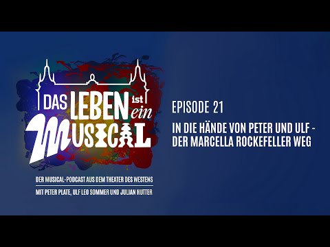DER MARCELLA ROCKEFELLER WEG! - Das Leben ist ein Musical - Folge 21