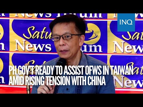 PH gov’t ready to assist OFWs in Taiwan amid rising tension with China