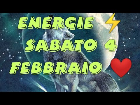 ENERGIE ⚡ SABATO 4 FEBBRAIO ❤️