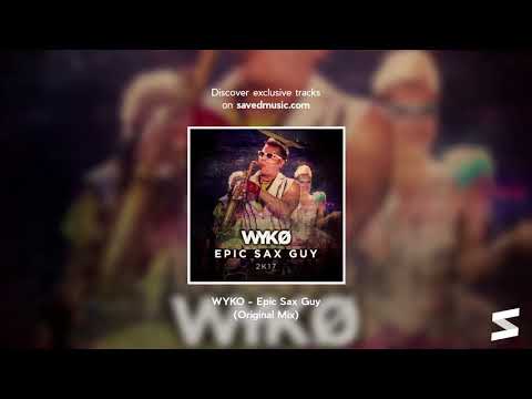 WYKO - Epic Sax Guy (Original Mix)