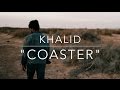 Khalid "Coaster" Lyric Video
