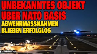Unfassbarer Vorfall - Unbekanntes Objekt über NATO Basis - Abwehrmassnahmen erfolglos