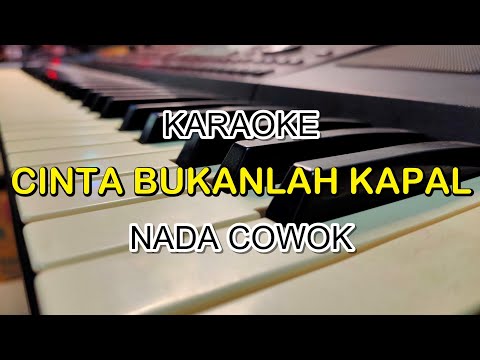 CINTA BUKANLAH KAPAL KARAOKE NADA COWOK