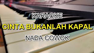 Download lagu CINTA BUKANLAH KAPAL KARAOKE NADA COWOK mp3