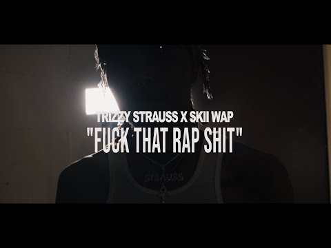 Trizzy Strauss x Skii Wap - Fuck That Rap Shit
