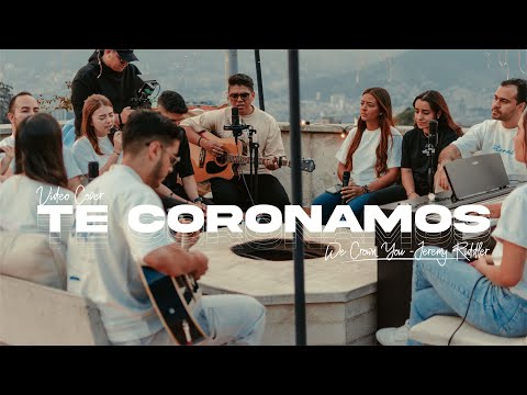 Te Coronamos – (We Crown You) -  Jeremy Riddle | ESPAÑOL