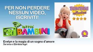 Serena e i Bimbiallegri - Evelyn e la magia di un sogno d'amore