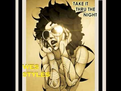 Wes Styles-Take it Thru the Night (preview)