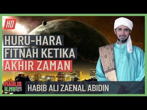 Habib Ali Zaenal Abidin - Huru-Hara Fitnah Ketika Akhir Zaman