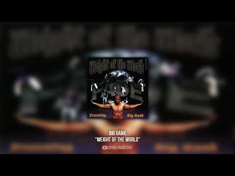 Big Gank - Weight Of The World (FULL ALBUM)