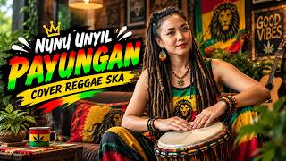 Download lagu PAYUNGAN | NUNU UNYIL TARLING SKA REGGAE🔥 mp3