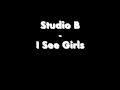 Studio B - I See Girls 