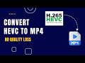 Convert HEVC To MP4 Without Losing Quality Lossless Video Conversion