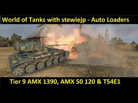 World of Tanks Tier 9 Auto Loaders - AMX 1390, AMX 50 120 & T54E1