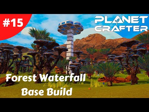 Forest Waterfall Base Build - Planet Crafter - #15 - Gameplay