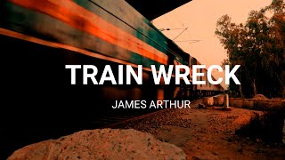 James Arthur - Train Wreck  (Music Video)