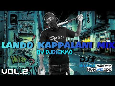 Lando Kappalani  ( Talibans ) MIX BY DJDIEKKO VOL.2 2023 (Latest Music Of Kappalani)