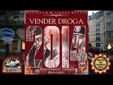 Jetson El Super - Vender Droga 2014 Ft. Algenis (Con Letra)