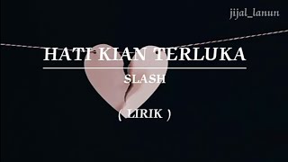 Download lagu HATI KIAN TERLUKA | SLASH | LIRIK mp3 Download lagu HATI KIAN TERLUKA | SLASH | LIRIK mp3
