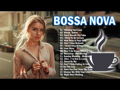 Bossa Nova Greatest Hits Playlist 2021 - Best Bossa Nova Covers Popular Songs