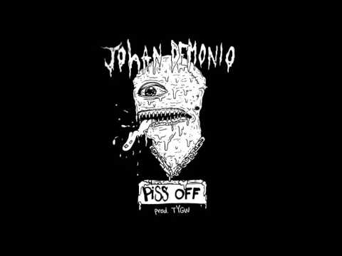 JOHAN DEMONIO - PISS OFF [Prod. TYGW]