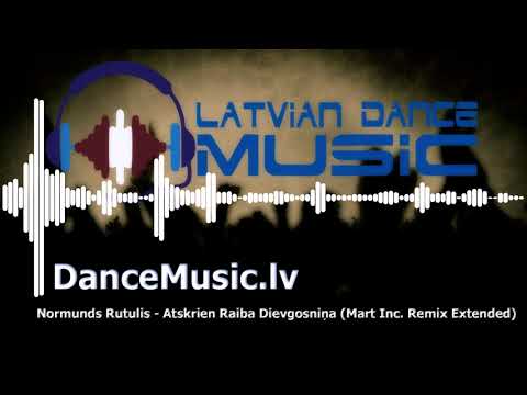 Normunds Rutulis - Atskrien Raiba Dievgosniņa (Mart Inc. Remix Extended)