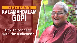 Kalamandalam Gopi on his interaction with audience while on stage