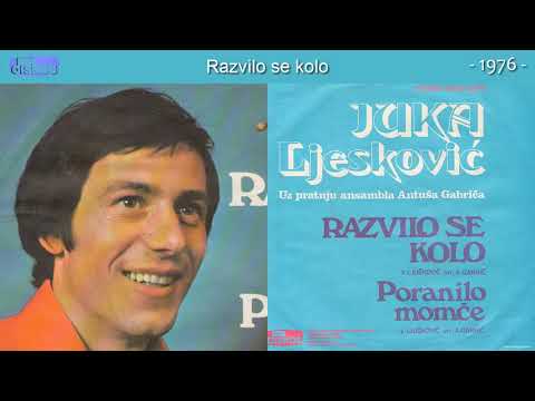 Juka Ljuskovic - Razvilo se kolo - (Audio 1976)